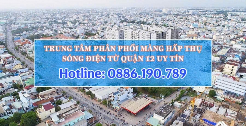 Trung Tâm Phân Phối Màng Hấp Thụ Sóng Điện Từ Quận 12 Uy tín.